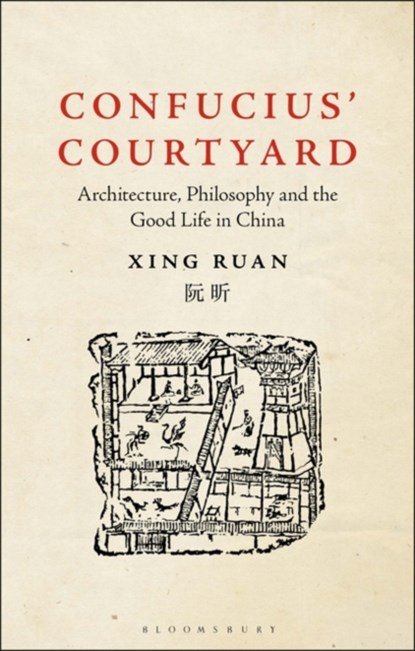 Confucius’ Courtyard, XING (SHANGHAI JIAO TONG UNIVERSITY,  China) Ruan - Paperback - 9781350217614