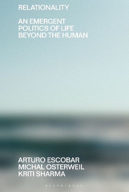 Relationality, Arturo (University of North Carolina Escobar ; Michal (University of North Carolina Osterweil ; Kriti (California Institute of Technology Sharma - Paperback - 9781350225961
