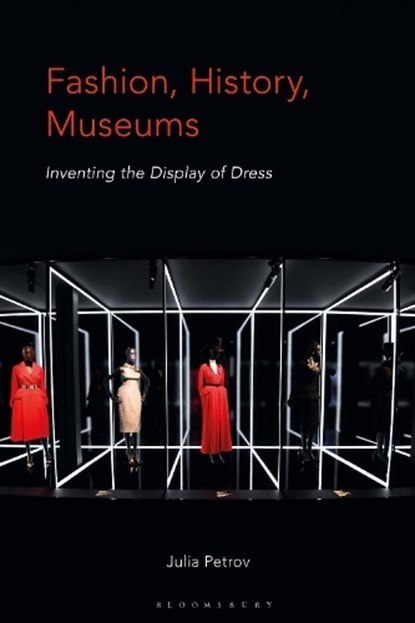 Fashion, History, Museums, JULIA (ROYAL ALBERTA MUSEUM,  Canada) Petrov - Paperback - 9781350229662