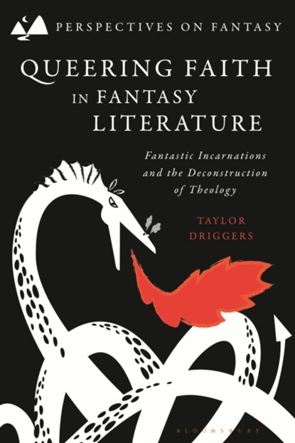 Queering Faith in Fantasy Literature, DR TAYLOR (UNIVERSITY OF GLASGOW,  UK) Driggers - Gebonden - 9781350231733