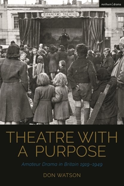 Theatre with a Purpose, Don (Independent scholar) Watson - Gebonden - 9781350232044