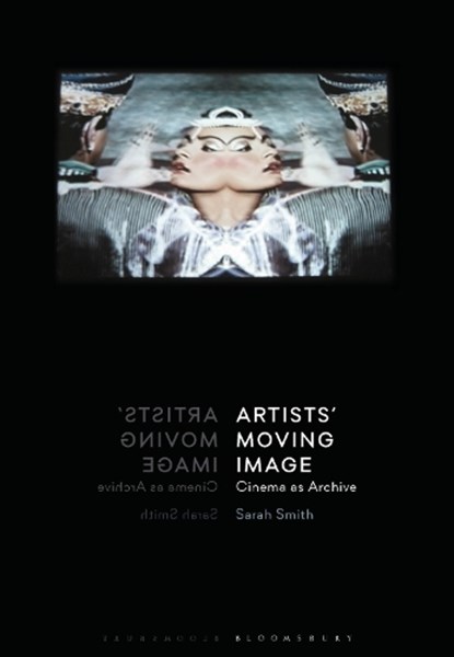Artists’ Moving Image, Sarah (The Glasgow School of Art Smith - Paperback - 9781350232327