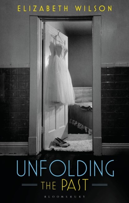 Unfolding the Past, Elizabeth (Independent Scholar Wilson - Gebonden - 9781350232594