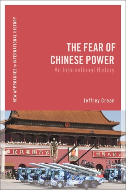 The Fear of Chinese Power, JEFFREY (TYLER JUNIOR COLLEGE,  USA) Crean - Gebonden - 9781350233959