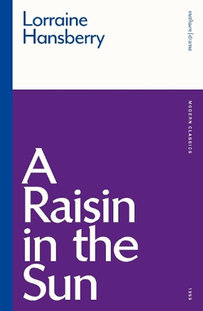 A Raisin in the Sun, Lorraine Hansberry - Paperback - 9781350234314