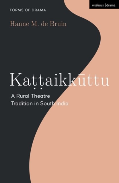 Kattaikkuttu, HANNE M. DE (INDEPENDENT THEATRE ARTIST,  India) Bruin - Paperback - 9781350236608