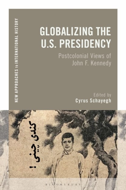 Globalizing the U.S. Presidency, Cyrus Schayegh - Paperback - 9781350240469