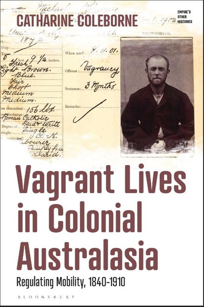 Vagrant Lives in Colonial Australasia, Catharine Coleborne - Gebonden - 9781350252691
