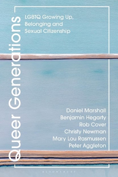 Queer Generations, Daniel (University of South Australia Marshall ; Benjamin (University of Melbourne Hegarty ; Rob (RMIT University Cover ; Christy (Centre for Social Research in Health Newman - Gebonden - 9781350257283