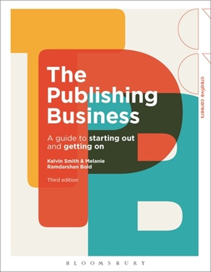 The Publishing Business, Kelvin Smith ; Dr Melanie Ramdarshan (Glasgow University Bold - Paperback - 9781350259386