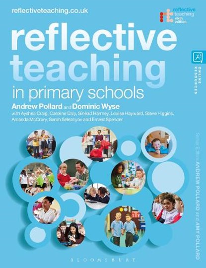 Reflective Teaching in Primary Schools, Professor Andrew (IOE Pollard ; Dominic (IOE Wyse ; Ayshea (IOE Craig ; Dr Caroline (IOE Daly - Gebonden - 9781350263642