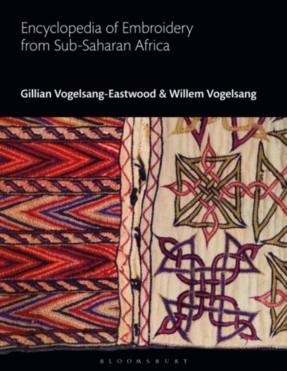 Encyclopedia of Embroidery from Sub-Saharan Africa, Gillian (Textile Research Centre Vogelsang-Eastwood ; Willem Vogelsang - Gebonden - 9781350264274