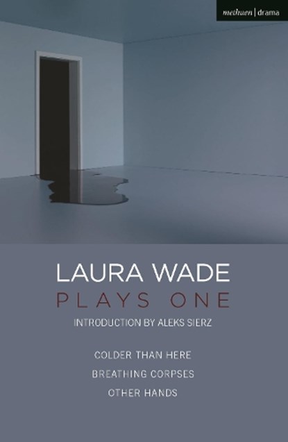 Laura Wade: Plays One, Laura (Author) Wade - Paperback - 9781350265455