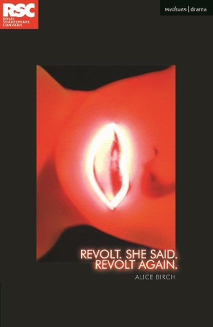 Revolt. She Said. Revolt Again., Alice (Author) Birch - Paperback - 9781350266070