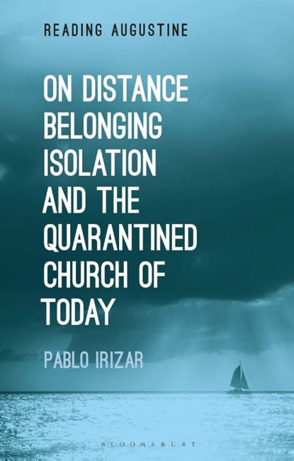 On Distance, Belonging, Isolation and the Quarantined Church of Today, Pablo (McGill University Irizar - Gebonden - 9781350269668