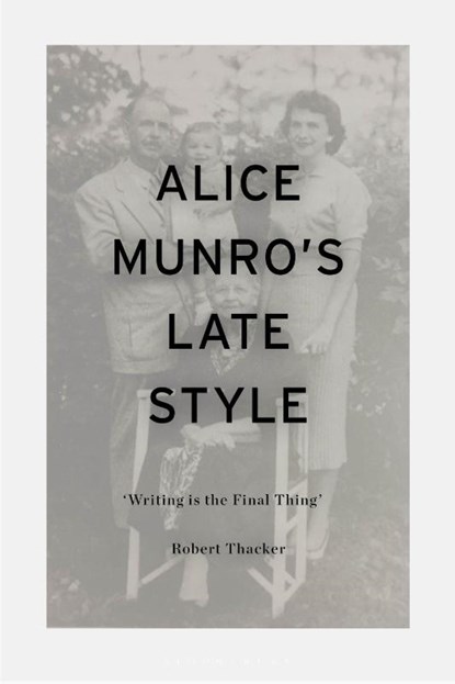 Alice Munro's Late Style, Professor Robert (St. Lawrence University Thacker - Gebonden - 9781350270381
