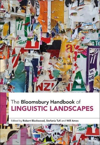 The Bloomsbury Handbook of Linguistic Landscapes, Dr Robert (University of Liverpool Blackwood ; Dr Stefania (University of Liverpool Tufi ; Will Amos - Gebonden - 9781350272514