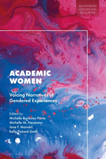Academic Women, DR MICHELLE (GRIFFITH UNIVERSITY,  Australia) Ronksley-Pavia ; Dr Michelle M. (Southern Cross University, Australia) Neumann ; Dr Jane (Griffith University, Australia) Manakil ; Dr Kelly (University of Manchester, UK) Pickard-Smith - Gebonden - 9781350274266