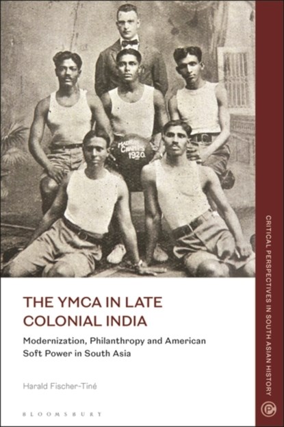 The YMCA in Late Colonial India, Harald (ETH Zurich Fischer-Tine - Paperback - 9781350275270
