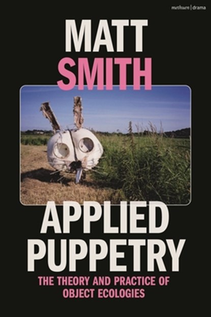 Applied Puppetry, Matt (University of Portsmouth Smith - Gebonden - 9781350279407