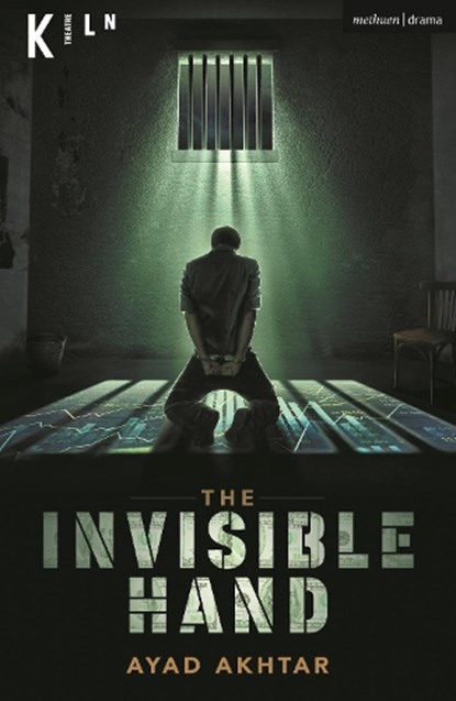 The Invisible Hand, Ayad Akhtar - Paperback - 9781350284050