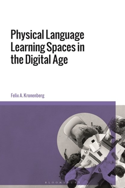 Physical Language Learning Spaces in the Digital Age, Felix A. (Michigan State University Kronenberg - Gebonden - 9781350287150