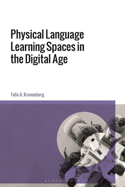 Physical Language Learning Spaces in the Digital Age, Felix A. (Michigan State University Kronenberg - Paperback - 9781350287419