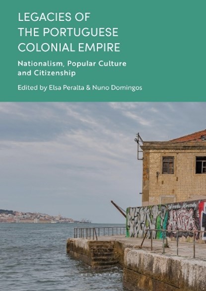 Legacies of the Portuguese Colonial Empire, Nuno Domingos ; Elsa Peralta - Gebonden - 9781350289772