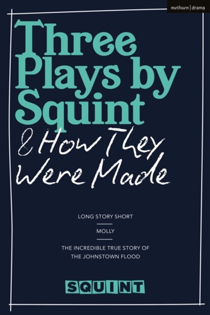 Three Plays by Squint & How They Were Made, Squint Theatre - Paperback - 9781350289956