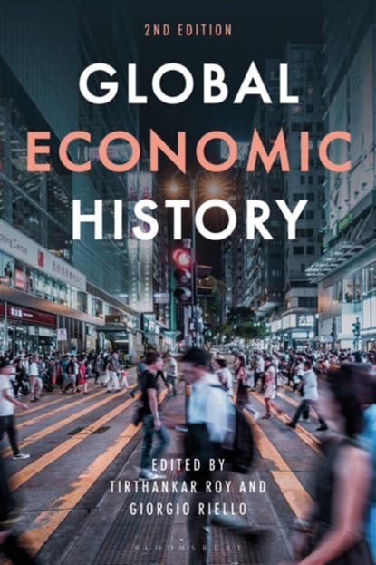 Global Economic History, Professor Tirthankar (Professor of Economic History Roy ; Prof. Giorgio (University of Warwick Riello - Paperback - 9781350290082