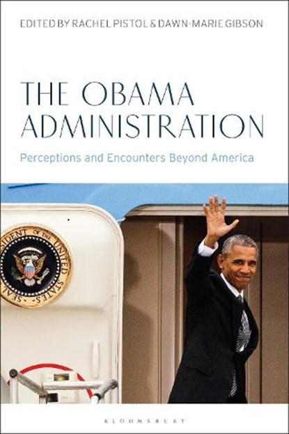 The Obama Administration, Dr. Rachel (University of Exeter Pistol ; Dawn-Marie (Royal Holloway Gibson - Paperback - 9781350290853