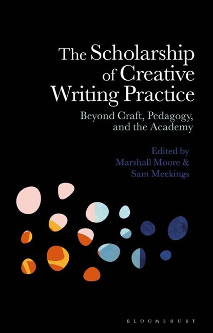 The Scholarship of Creative Writing Practice, Dr Marshall (Lecturer Moore ; Dr Sam (Lecturer Meekings - Paperback - 9781350291034