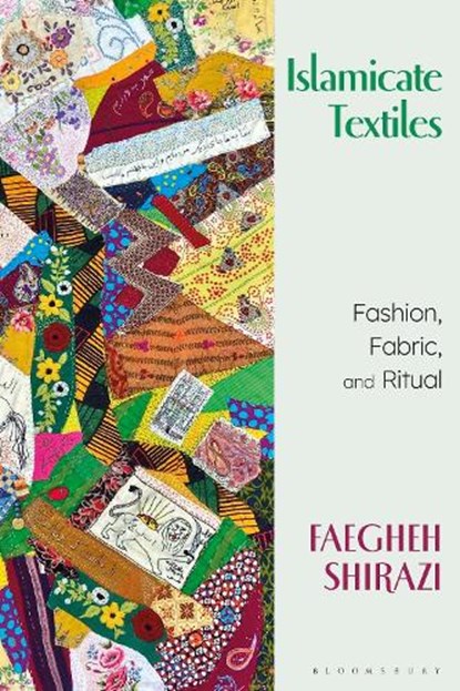 Islamicate Textiles, Faegheh Shirazi - Gebonden - 9781350291232