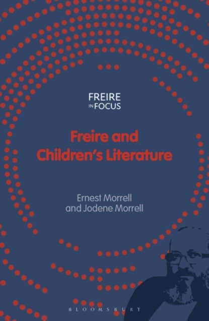 Freire and Children's Literature, Ernest Morrell ; Jodene Morrell - Paperback - 9781350292246