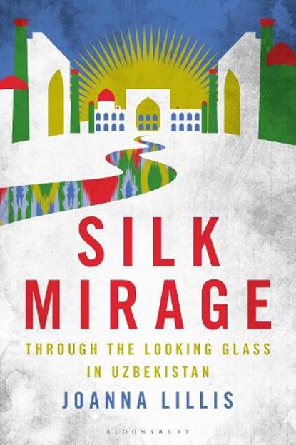 Silk Mirage, Joanna Lillis - Gebonden - 9781350292468