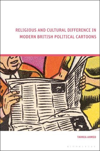 Religious and Cultural Difference in Modern British Political Cartoons, Tahnia (Department for Transport Ahmed - Paperback - 9781350294141