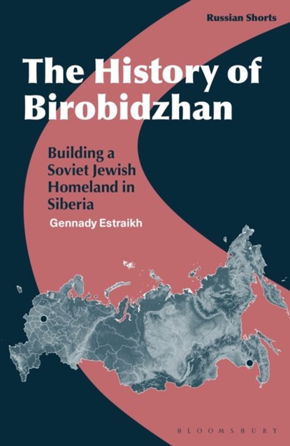 The History of Birobidzhan, PROFESSOR GENNADY (NEW YORK UNIVERSITY,  USA) Estraikh - Gebonden - 9781350296237