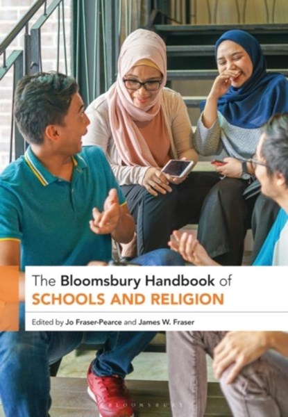 The Bloomsbury Handbook of Schools and Religion, Dr Jo (IOE Fraser-Pearce ; Professor James W. (New York University Fraser - Paperback - 9781350297302