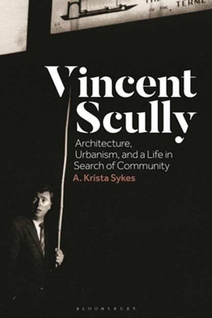 Vincent Scully, Dr A. Krista (Independent Scholar) Sykes - Paperback - 9781350298415