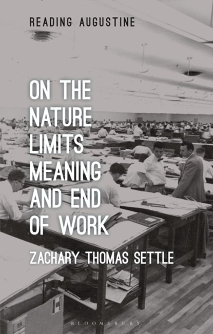 On the Nature, Limits, Meaning, and End of Work, Zachary Thomas Settle - Paperback - 9781350299771