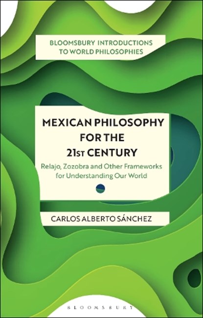 Mexican Philosophy for the 21st Century, Carlos Alberto (San Jose State University Sanchez - Paperback - 9781350319141