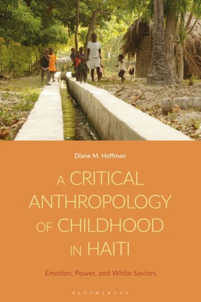A Critical Anthropology of Childhood in Haiti, Diane M. Hoffman - Paperback - 9781350321373