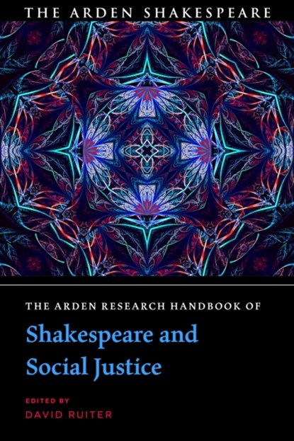 The Arden Research Handbook of Shakespeare and Social Justice, DR DAVID (UNIVERSITY OF TEXAS AT EL PASO,  USA) Ruiter - Paperback - 9781350327511