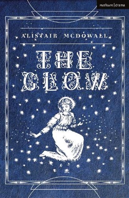 The Glow, Alistair McDowall - Paperback - 9781350329843