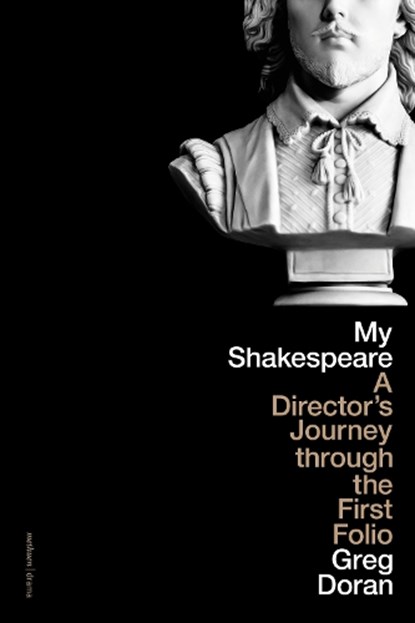 My Shakespeare, Greg Doran - Gebonden - 9781350330191
