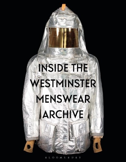 Inside the Westminster Menswear Archive, Professor Andrew (The University of Westminster and Westminster Menswear Archive Groves ; Dr Danielle (Westminster Menswear Archive at the University of Westminster Sprecher - Paperback - 9781350330979