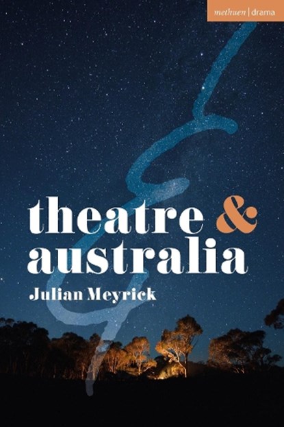 Theatre and Australia, Julian Meyrick - Paperback - 9781350331358