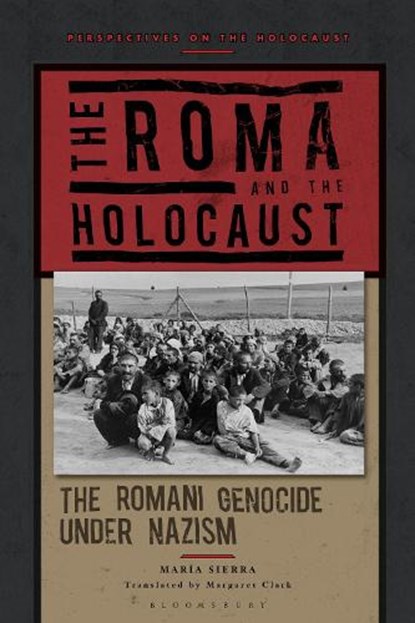 The Roma and the Holocaust, Professor Maria (University of Seville Sierra - Paperback - 9781350333086
