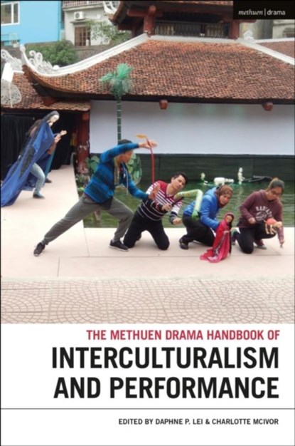 The Methuen Drama Handbook of Interculturalism and Performance, Daphne (University of California Lei ; Charlotte (National University of Ireland McIvor - Paperback - 9781350336223