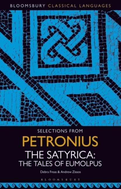 Selections from Petronius, The Satyrica, Debra (Wellesley College Freas ; Andrew (University of California Zissos - Paperback - 9781350341289